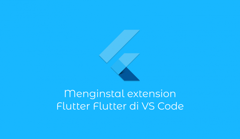 Menginstal Extension FLutter di VS Code
