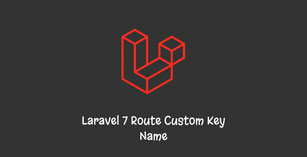 Laravel 7 Route Custom Key Name, Route Model Binding