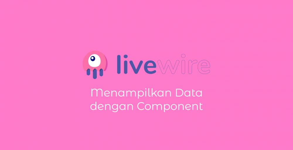 Menampilkan data dengan Livewire Component