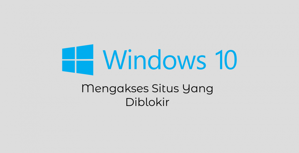 Windows 10 - Mengakses Situs Yang Diblokir