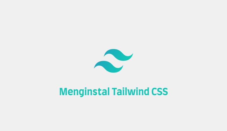 Menginstal Tailwind CSS