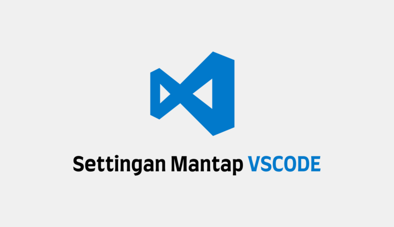 Konfigurasi Visual Studio Code