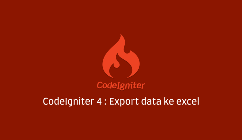 Codeigniter 4 export data ke excel