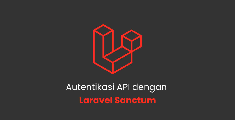 Autentikasi API dengan Laravel Sanctum